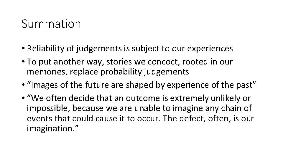 Summation • Reliability of judgements is subject to our experiences • To put another