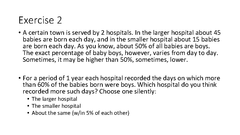 Exercise 2 • A certain town is served by 2 hospitals. In the larger