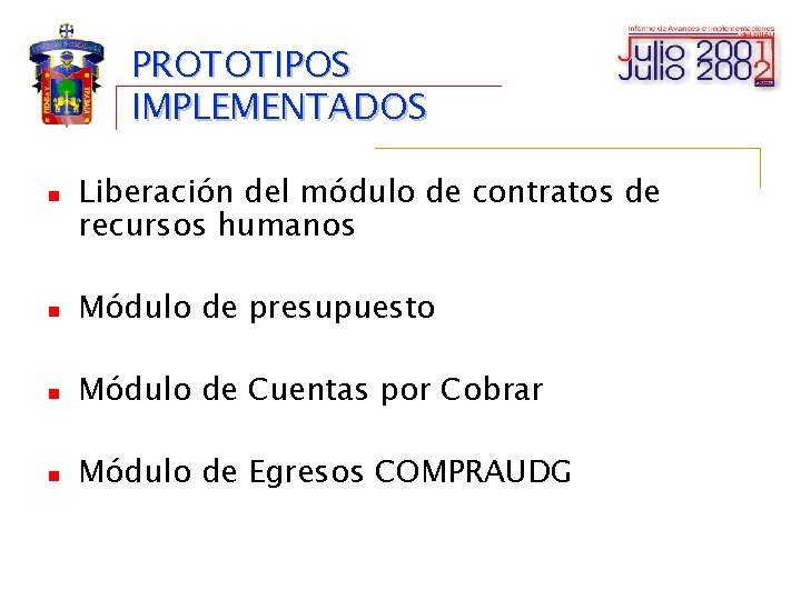 PROTOTIPOS IMPLEMENTADOS n Liberación del módulo de contratos de recursos humanos n Módulo de