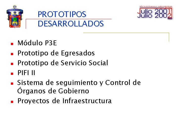 PROTOTIPOS DESARROLLADOS n n n Módulo P 3 E Prototipo de Egresados Prototipo de