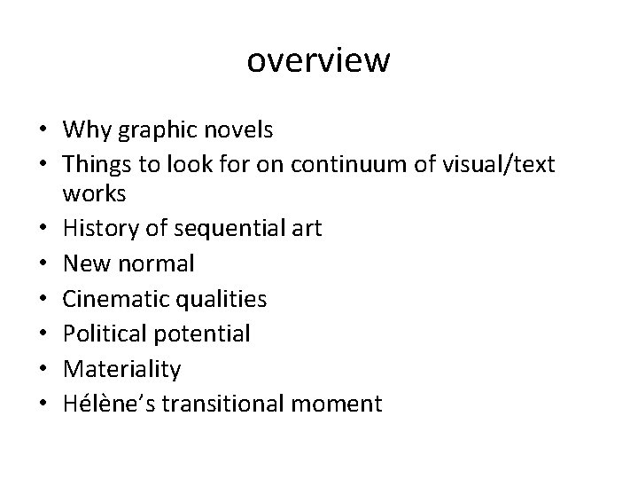 overview • Why graphic novels • Things to look for on continuum of visual/text