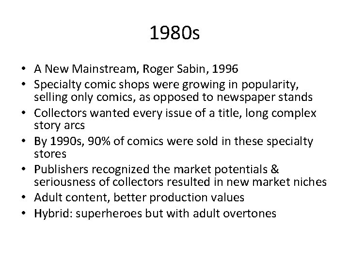 1980 s • A New Mainstream, Roger Sabin, 1996 • Specialty comic shops were