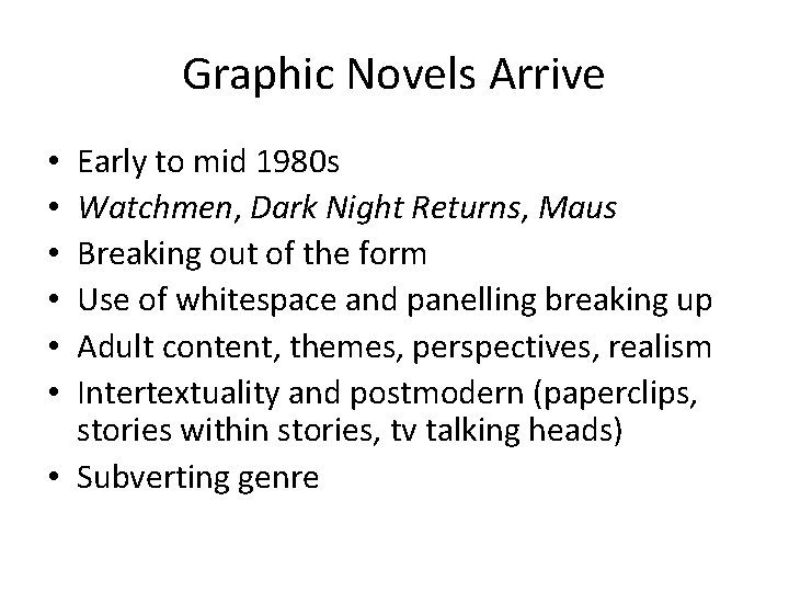 Graphic Novels Arrive Early to mid 1980 s Watchmen, Dark Night Returns, Maus Breaking