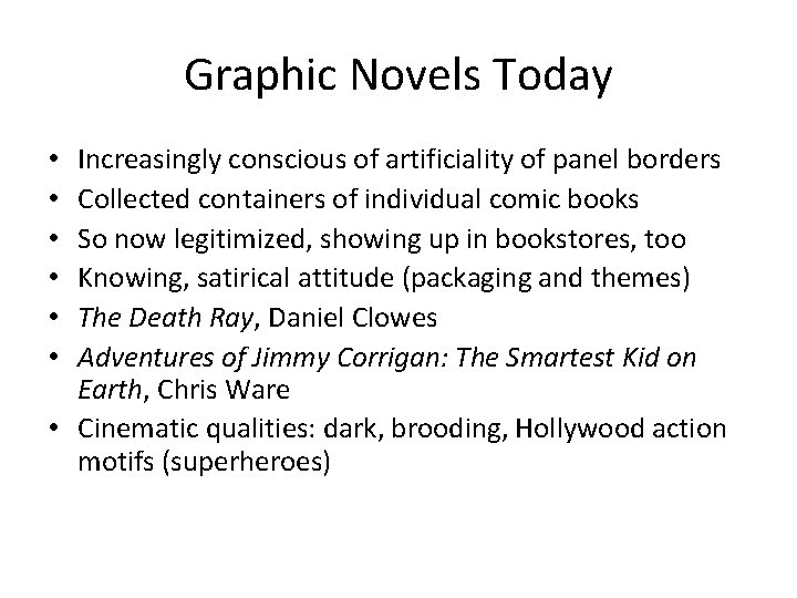 Graphic Novels Today Increasingly conscious of artificiality of panel borders Collected containers of individual