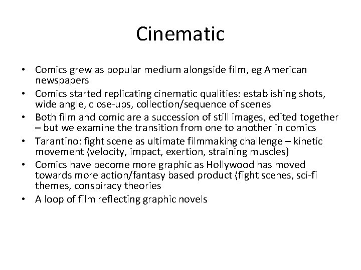 Cinematic • Comics grew as popular medium alongside film, eg American newspapers • Comics