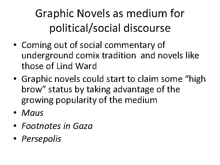 Graphic Novels as medium for political/social discourse • Coming out of social commentary of