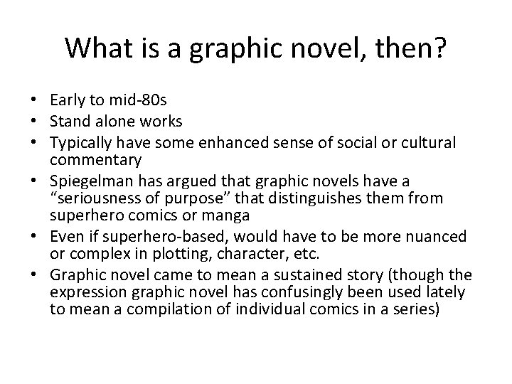 What is a graphic novel, then? • Early to mid-80 s • Stand alone