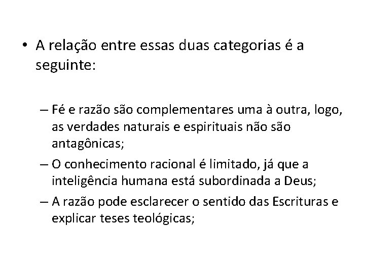  • A relação entre essas duas categorias é a seguinte: – Fé e