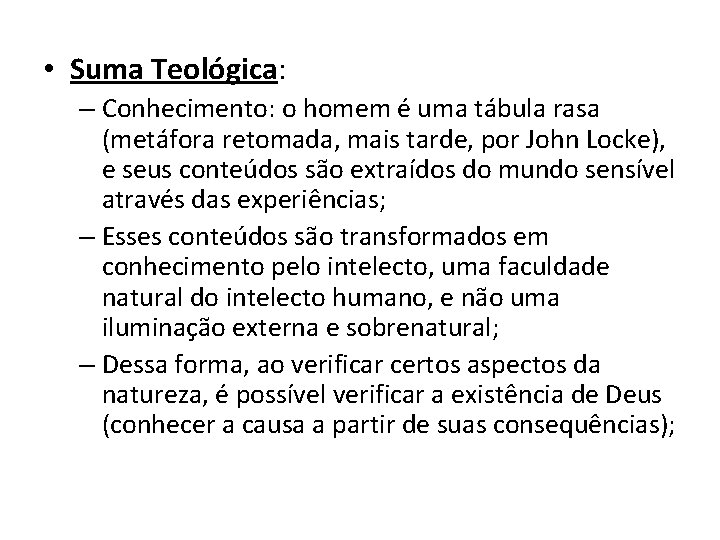  • Suma Teológica: – Conhecimento: o homem é uma tábula rasa (metáfora retomada,