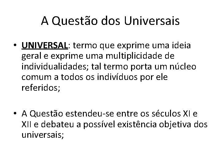 A Questão dos Universais • UNIVERSAL: termo que exprime uma ideia geral e exprime