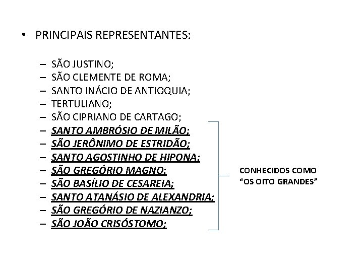  • PRINCIPAIS REPRESENTANTES: – – – – SÃO JUSTINO; SÃO CLEMENTE DE ROMA;