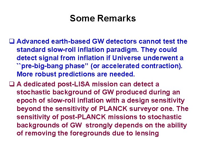Some Remarks q Advanced earth-based GW detectors cannot test the standard slow-roll inflation paradigm.