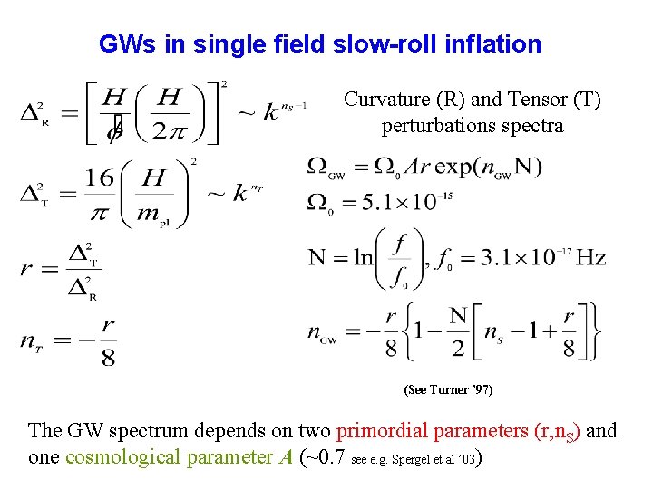 GWs in single field slow-roll inflation Curvature (R) and Tensor (T) perturbations spectra (See