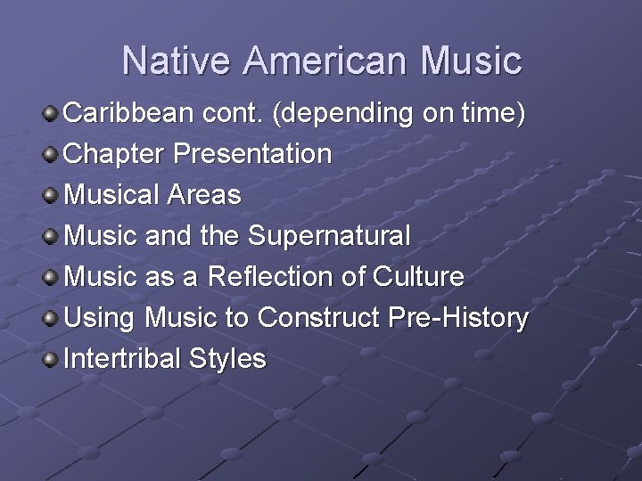 Native American Music Caribbean cont. (depending on time) Chapter Presentation Musical Areas Music and