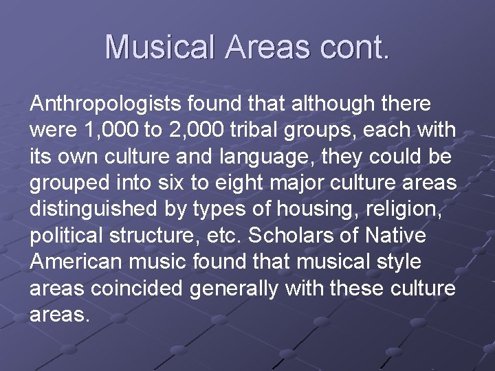 Musical Areas cont. Anthropologists found that although there were 1, 000 to 2, 000