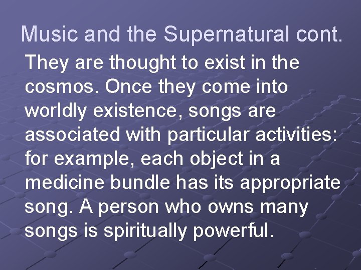 Music and the Supernatural cont. They are thought to exist in the cosmos. Once