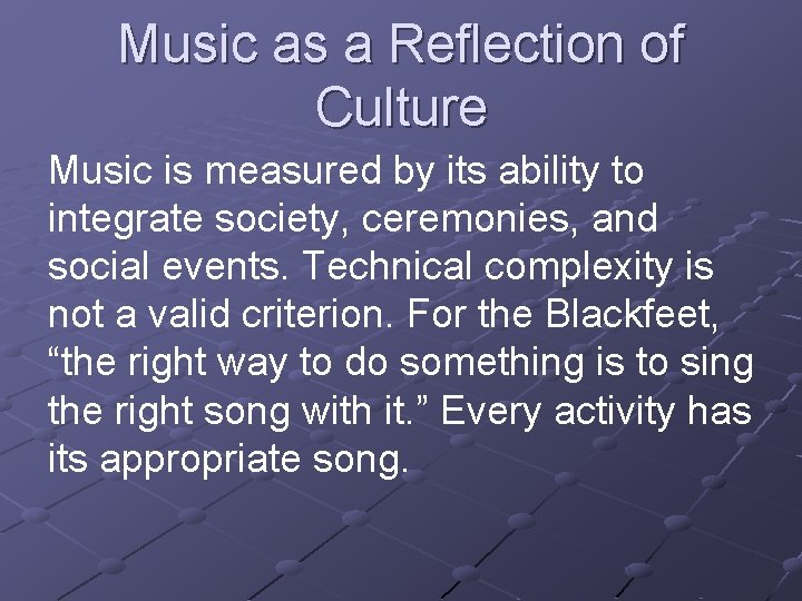 Music as a Reflection of Culture Music is measured by its ability to integrate