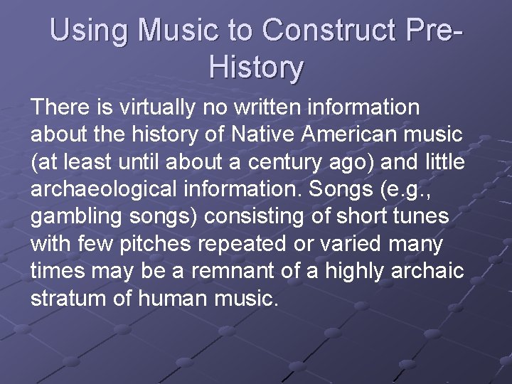 Using Music to Construct Pre. History There is virtually no written information about the
