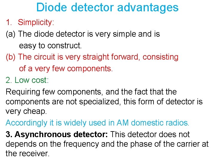 Diode detector advantages 1. Simplicity: (a) The diode detector is very simple and is