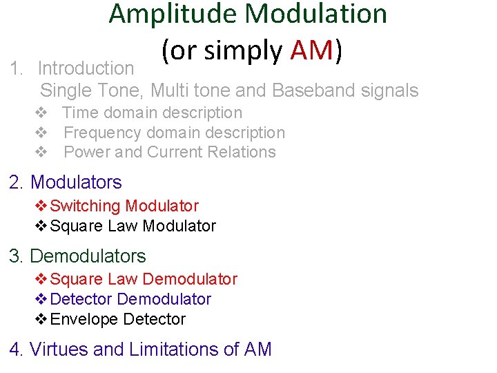 1. Amplitude Modulation (or simply AM) Introduction Single Tone, Multi tone and Baseband signals