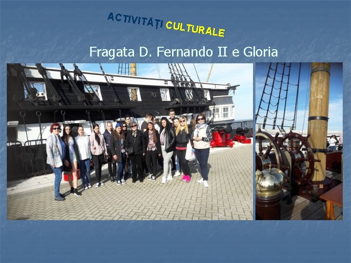 ACTIVI TĂȚI CU LTURAL E Fragata D. Fernando II e Gloria 