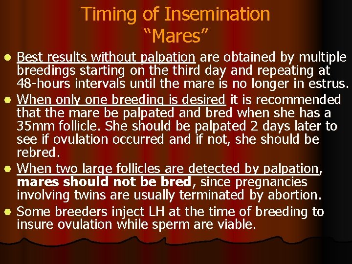 Timing of Insemination “Mares” Best results without palpation are obtained by multiple breedings starting