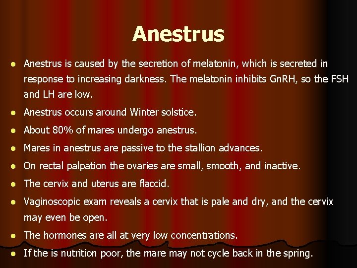 Anestrus l Anestrus is caused by the secretion of melatonin, which is secreted in