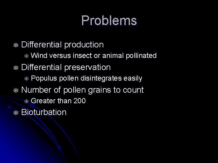 Problems T Differential production T T Differential preservation T T Populus pollen disintegrates easily