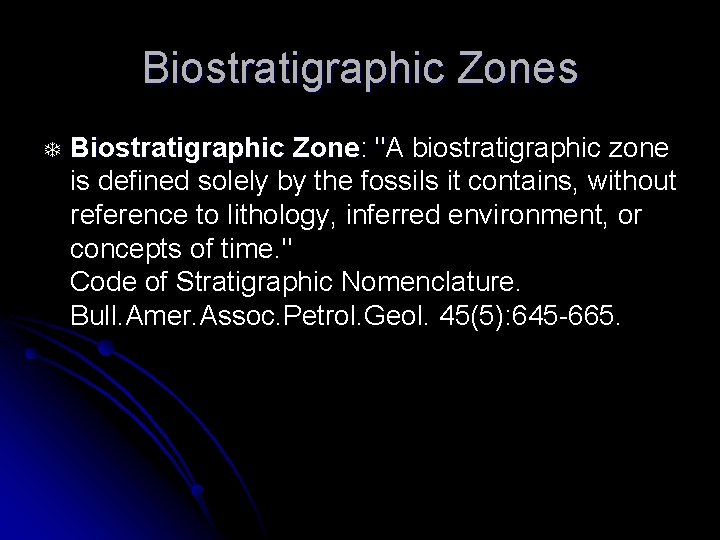 Biostratigraphic Zones T Biostratigraphic Zone: "A " biostratigraphic zone is defined solely by the