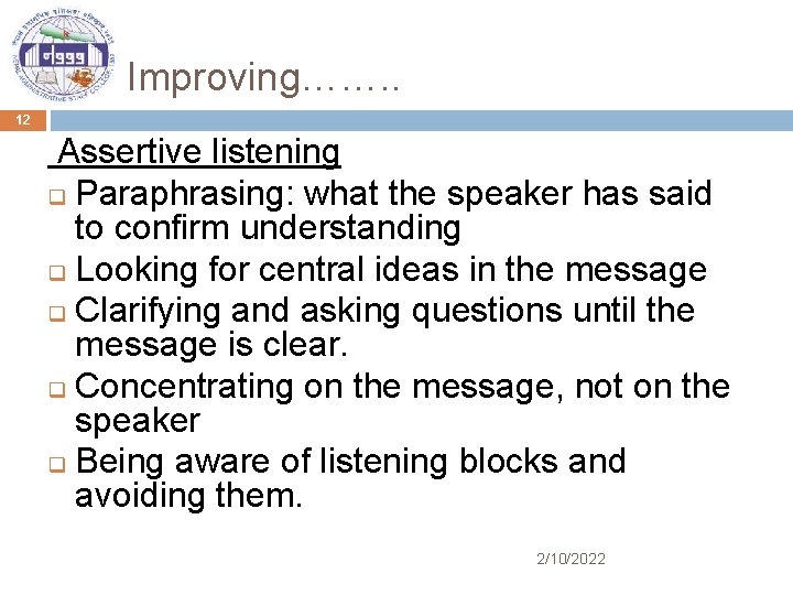 Improving……. . 12 Assertive listening q Paraphrasing: what the speaker has said to confirm