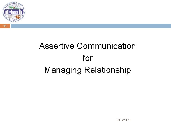 14 Assertive Communication for Managing Relationship 2/10/2022 