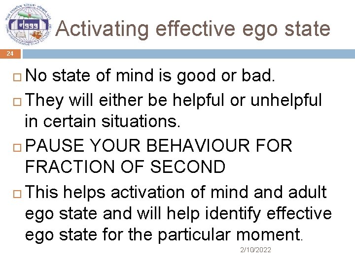 Activating effective ego state 24 No state of mind is good or bad. They