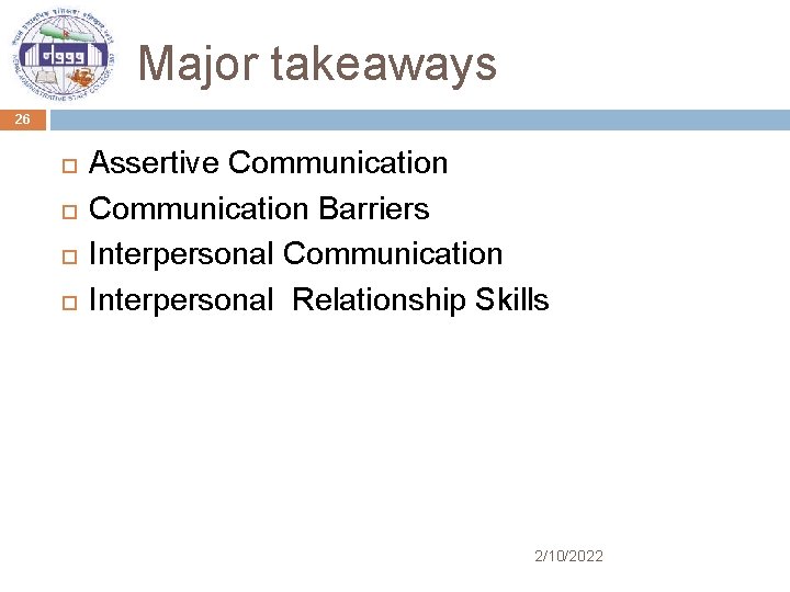 Major takeaways 26 Assertive Communication Barriers Interpersonal Communication Interpersonal Relationship Skills 2/10/2022 