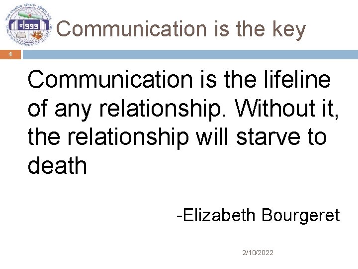 Communication is the key 4 Communication is the lifeline of any relationship. Without it,