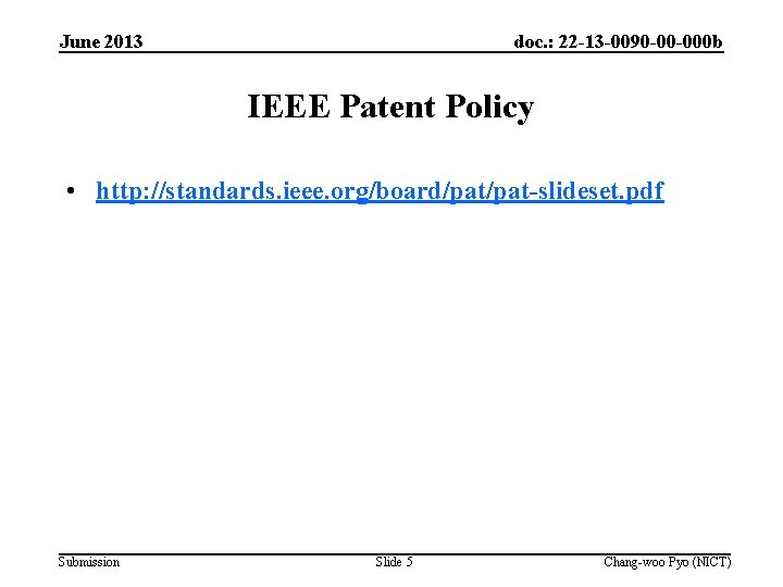 June 2013 doc. : 22 -13 -0090 -00 -000 b IEEE Patent Policy •