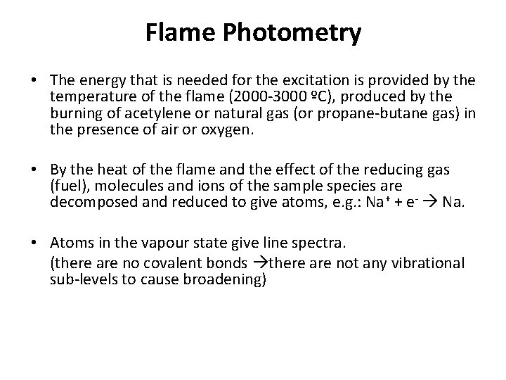 Flame Photometry • The energy that is needed for the excitation is provided by