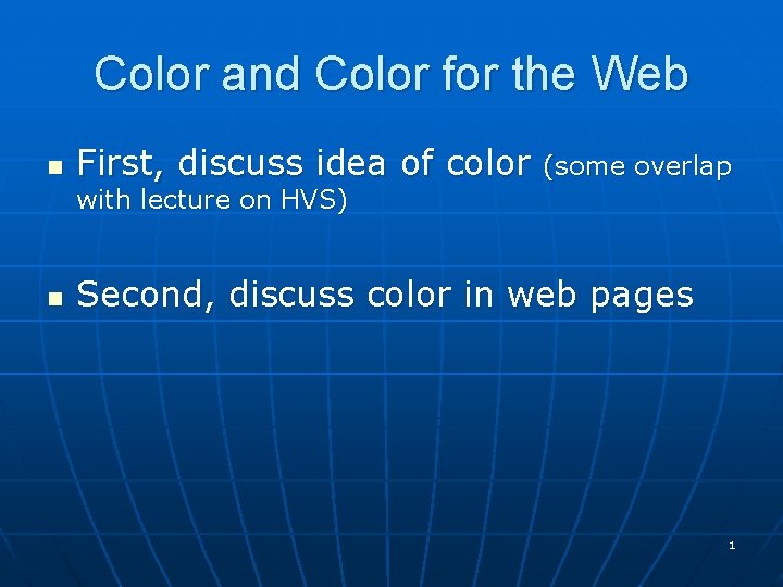 Color and Color for the Web n First, discuss idea of color (some overlap
