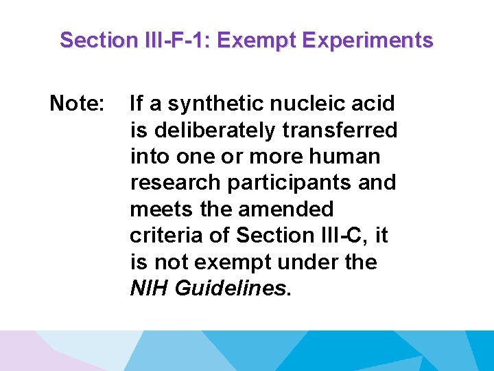 Section III-F-1: Exempt Experiments Note: If a synthetic nucleic acid is deliberately transferred into