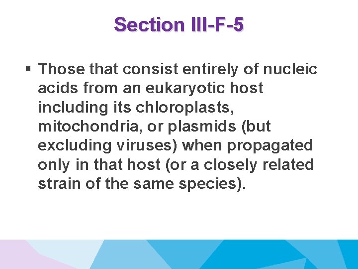 Section III-F-5 § Those that consist entirely of nucleic acids from an eukaryotic host