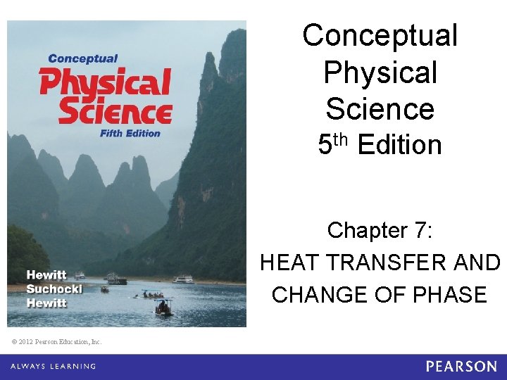 Conceptual Physical Science 5 th Edition Chapter 7: HEAT TRANSFER AND CHANGE OF PHASE