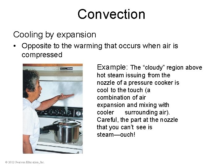 Convection Cooling by expansion • Opposite to the warming that occurs when air is