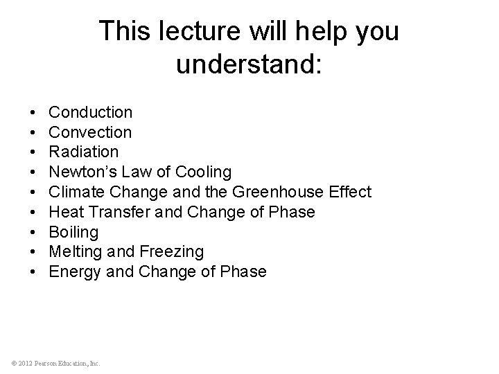 This lecture will help you understand: • • • Conduction Convection Radiation Newton’s Law