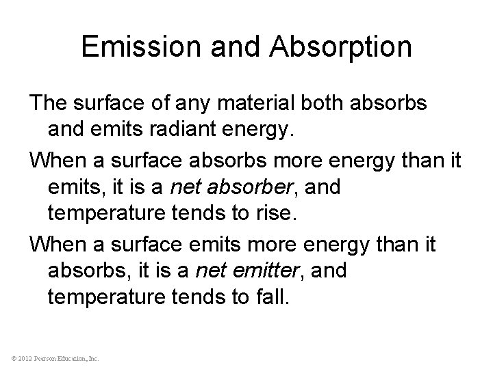 Emission and Absorption The surface of any material both absorbs and emits radiant energy.