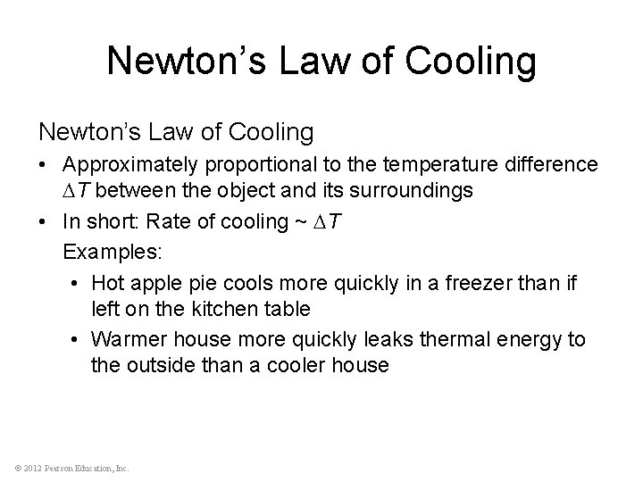 Newton’s Law of Cooling • Approximately proportional to the temperature difference T between the