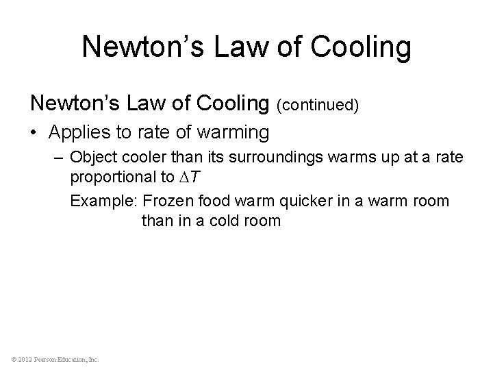 Newton’s Law of Cooling (continued) • Applies to rate of warming – Object cooler