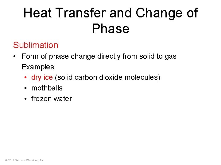 Heat Transfer and Change of Phase Sublimation • Form of phase change directly from