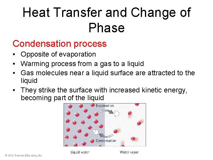 Heat Transfer and Change of Phase Condensation process • Opposite of evaporation • Warming