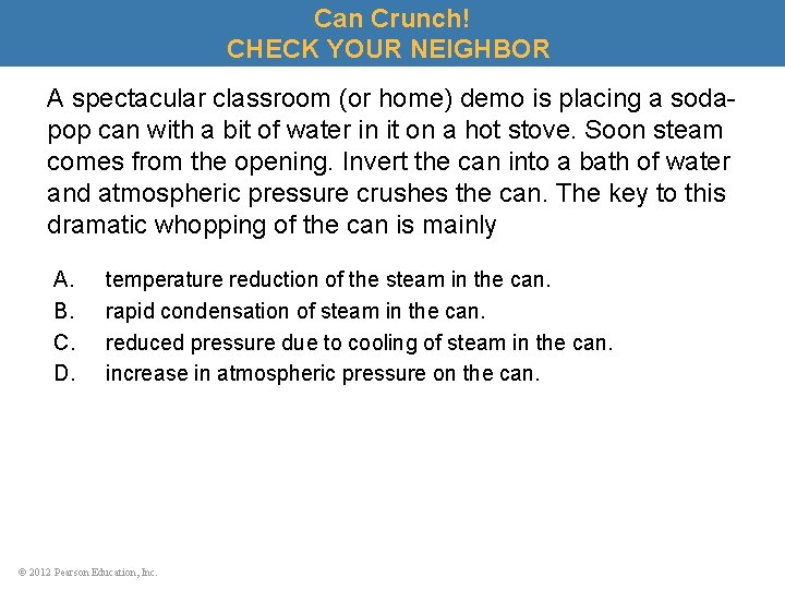 Can Crunch! CHECK YOUR NEIGHBOR A spectacular classroom (or home) demo is placing a