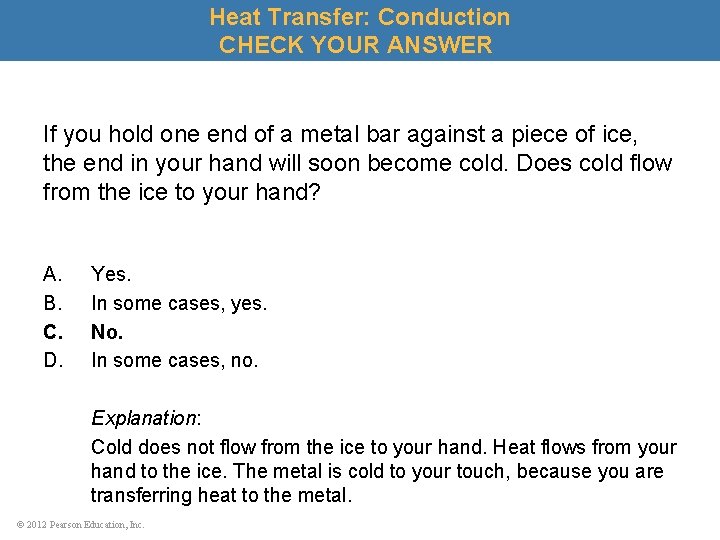 Heat Transfer: Conduction CHECK YOUR ANSWER If you hold one end of a metal