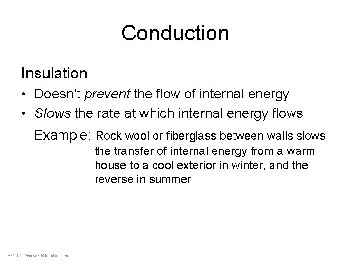 Conduction Insulation • Doesn’t prevent the flow of internal energy • Slows the rate